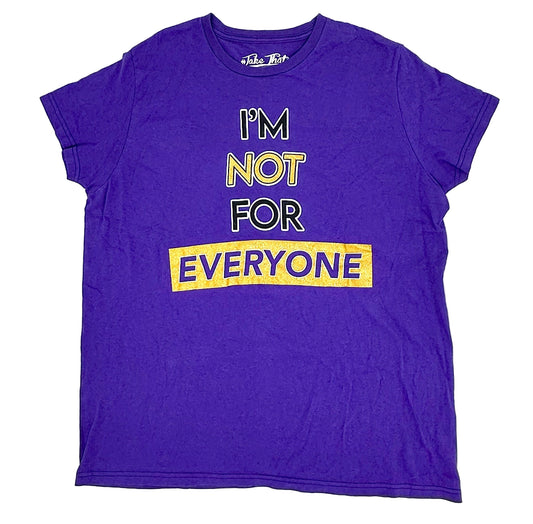 I'm NOT FOR EVERYONE Tee